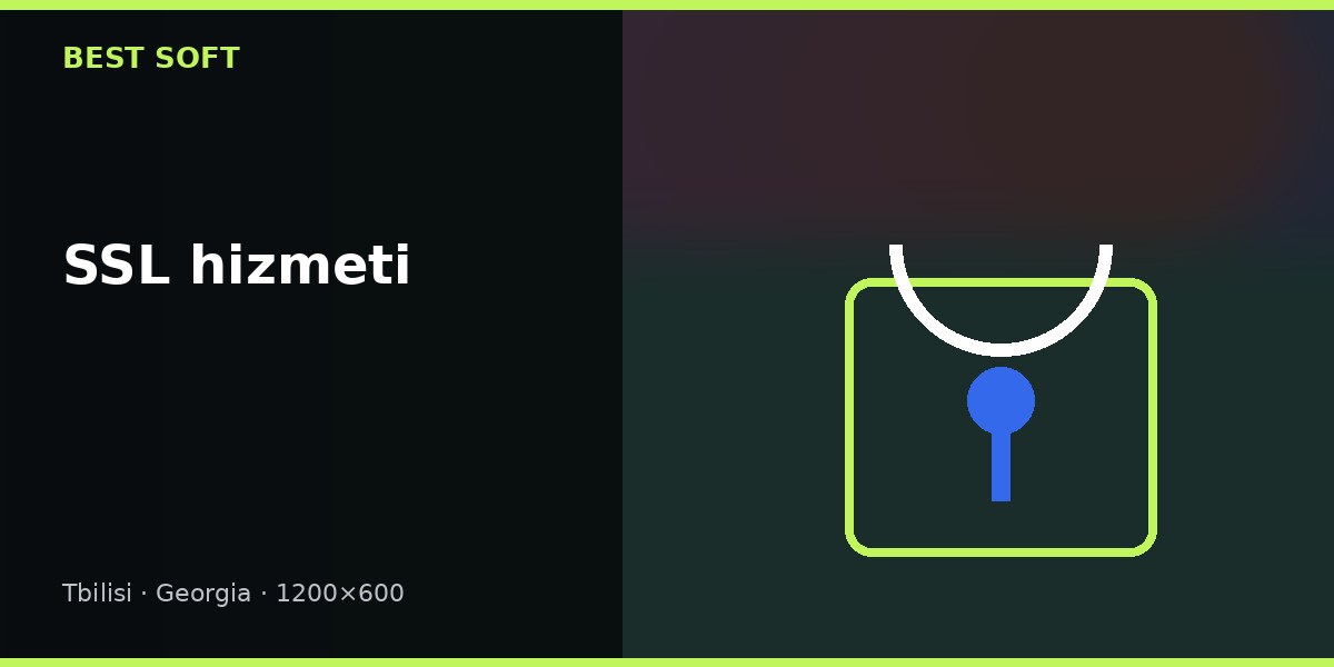 SSL Hizmeti: HTTPS, Güven ve Tarayıcı Uyarılarının Giderilmesi